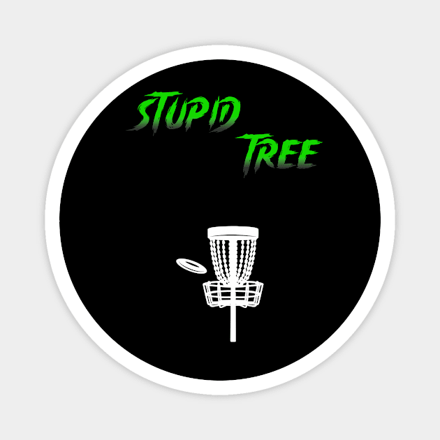 Stupid Tree Disc Golf Magnet by Quotes NK Tees